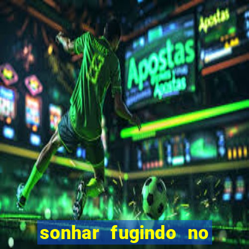 sonhar fugindo no jogo do bicho